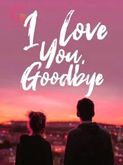 I Love You, Goodbye