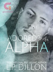 Freya Rose Book One ~ Adored By An Alpha