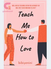 Teach Me How To Love