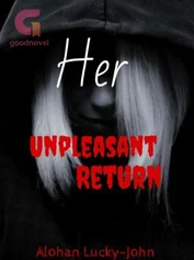 Her Unpleasant Return