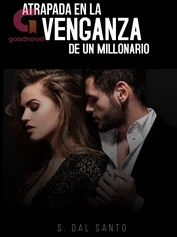 Atrapada en la Venganza de un Millonario