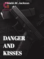 Danger and kisses