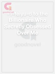-1-feiyu-d to the Billionaire Who Secretly Obsessed Over Me