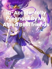 10-Accidentally Pregnant By My Alpha Best friends