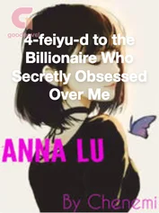 4-feiyu-d to the Billionaire Who Secretly Obsessed Over Me