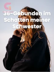 36-Gebunden im Schatten meiner Schwester