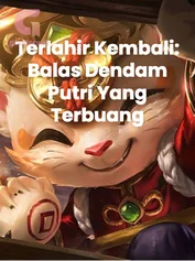 Terlahir Kembali: Balas Dendam Putri Yang Terbuang