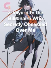 2-feiyu-d to the Billionaire Who Secretly Obsessed Over Me
