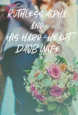 Ruthless Alpha and His Hard-Heart DAOB Wife